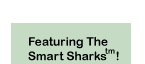 Featuring The Smart Sharks!